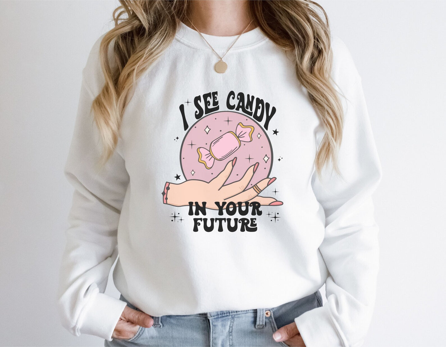 I See Candy In Your Future Sweatshirt