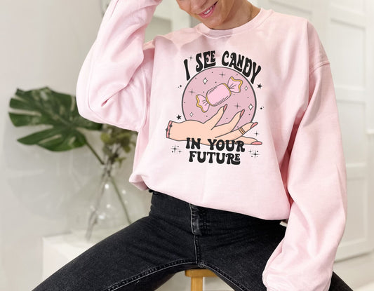 I See Candy In Your Future Sweatshirt